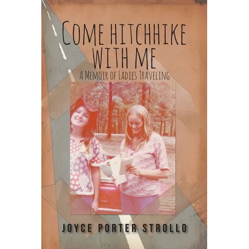 Come Hitchhike With Me: A Memoir of Ladies Traveling - Paperback