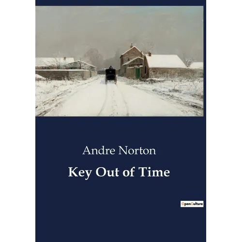 Key Out of Time: A journey through time and space to unlock ancient secrets. - Paperback