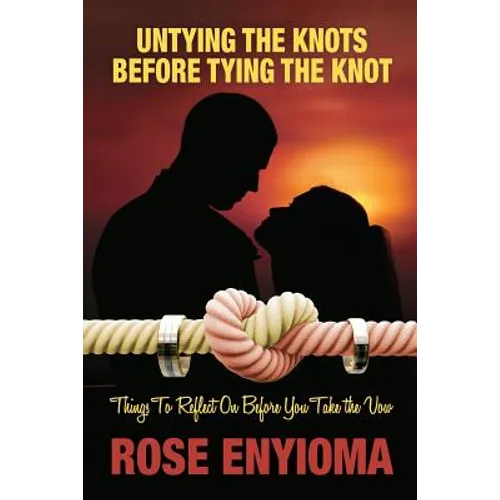 Untying the Knots Before Tying the Knot: Things To Reflect On Before You Take the Vow - Paperback