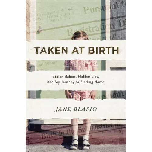 Taken at Birth: Stolen Babies, Hidden Lies, and My Journey to Finding Home - Hardcover