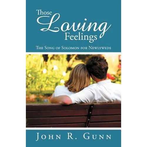Those Loving Feelings: The Song of Solomon for Newlyweds - Paperback