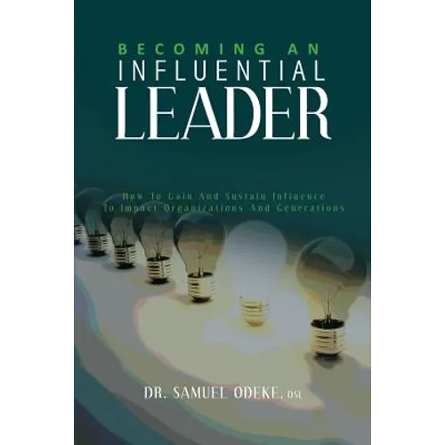 Becoming an Influential Leader: How to gain and sustain it with others in your generation - Paperback