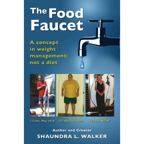 The Food Faucet: A concept in weight management; not a diet - Paperback