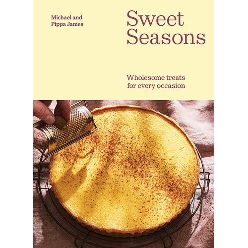 Sweet Seasons: Wholesome Treats for Every Occasion - Hardcover