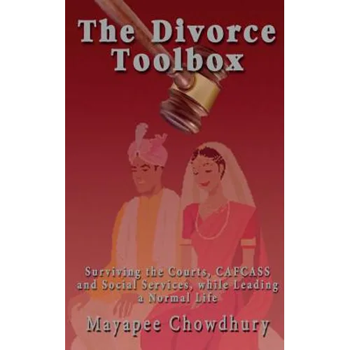 The Divorce Toolbox: Surviving the Courts, CAFCASS and Social Services, while Leading a Normal Life - Paperback