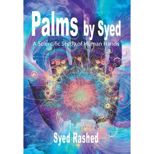 Palms by Syed: A Scientific Study of Human Hands - Hardcover