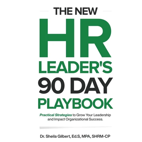 The New HR Leader's 90 Day Playbook: Practical Strategies to Grow Your Leadership and Impact Organizational Success - Paperback