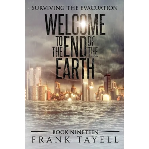 Surviving the Evacuation, Book 19: Welcome to the End of the Earth - Paperback