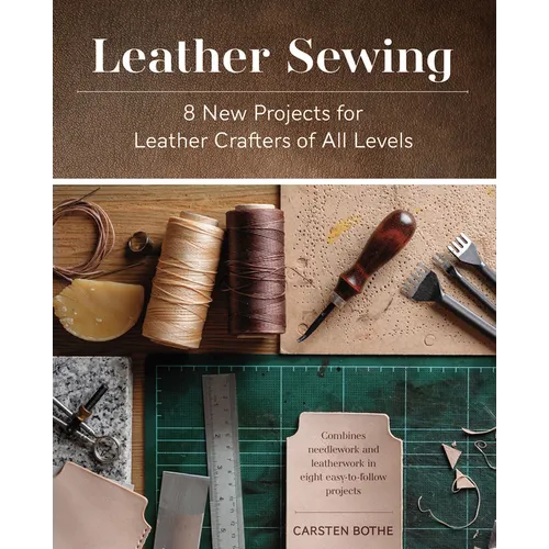 Leather Sewing: 8 New Projects for Leather Crafters of All Levels - Hardcover