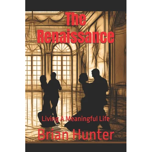 The Renaissance: Living A Meaningful Life - Paperback