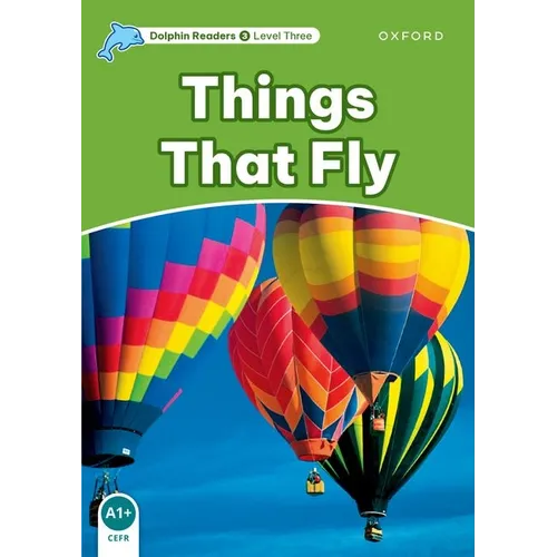 Dolphin Readers: Level 3: 525-Word Vocabularythings That Fly - Paperback
