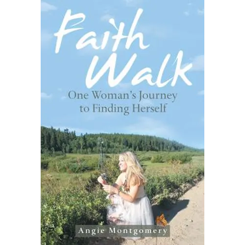 Faith Walk: One Woman's Journey to Finding Herself - Paperback