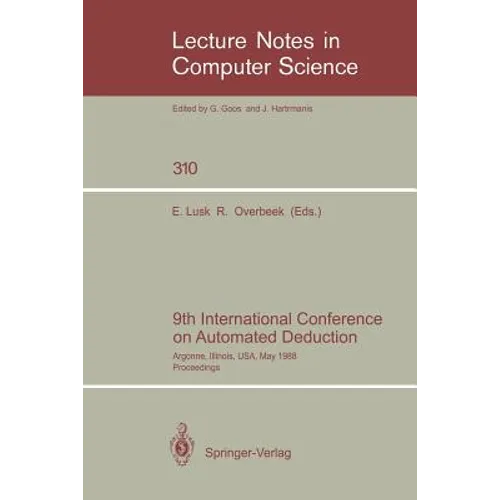 9th International Conference on Automated Deduction: Argonne, Illinois, Usa, May 23-26, 1988. Proceedings - Paperback