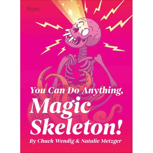 You Can Do Anything, Magic Skeleton!: Monster Motivations to Move Your Butt and Get You to Do the Thing - Hardcover
