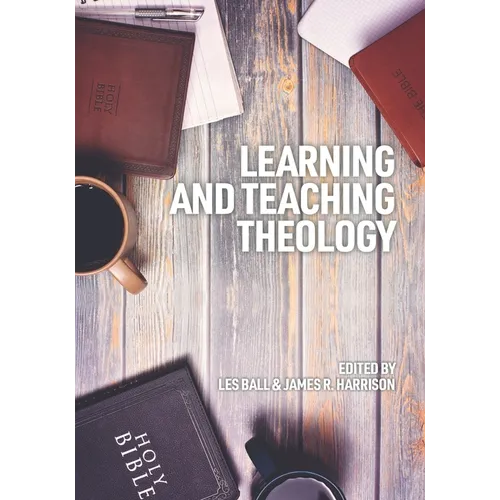 Learning and Teaching Theology: Some Ways Ahead - Paperback