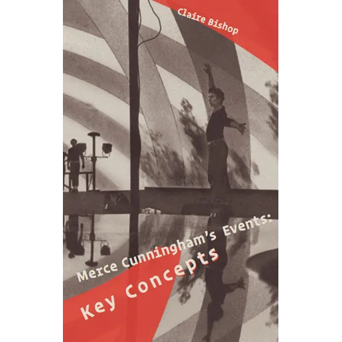 Merce Cunningham's Events: Key Concepts - Paperback