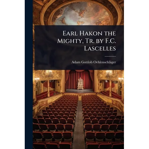 Earl Hakon the Mighty, Tr. by F.C. Lascelles - Paperback