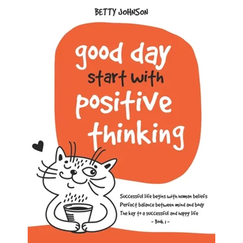 Good Days Start with Positive Thinking: Successful Life Begins With Human Beliefs - Perfect Balance Between Mind And Body - The Key To A Successful An - Paperback
