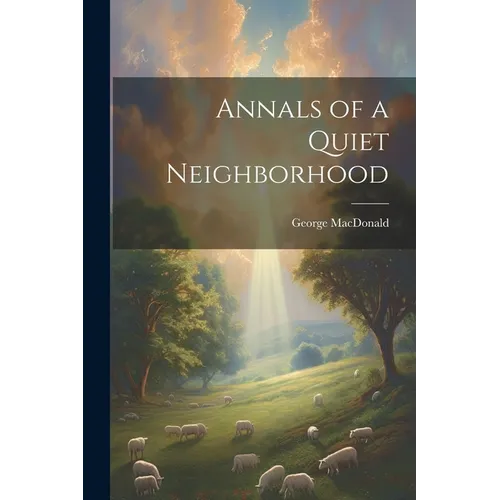 Annals of a Quiet Neighborhood - Paperback