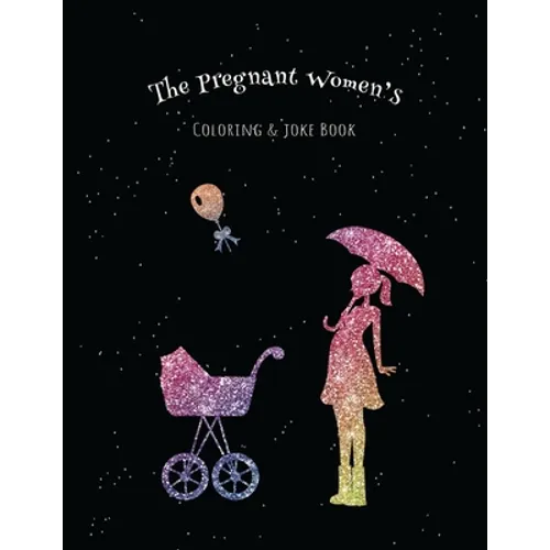 The Pregnant Women's Coloring & Joke Book: 8.5x11