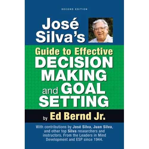 José Silva's Guide to Effective Decision Making and Goal Setting