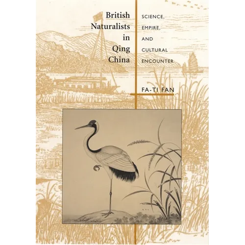 British Naturalists in Qing China: Science, Empire, and Cultural Encounter - Hardcover