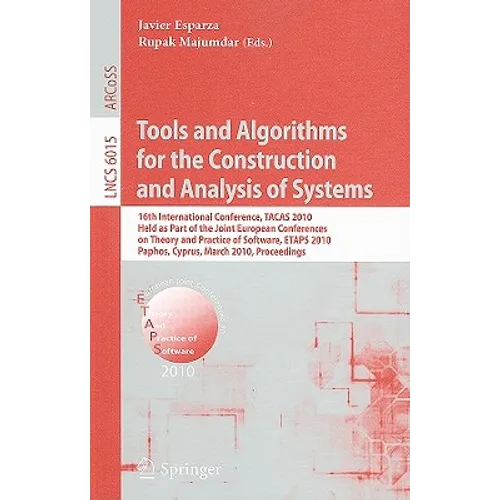 Tools and Algorithms for the Construction and Analysis of Systems: 16th International Conference, Tacas 2010, Held as Part of the Joint European Confe - Paperback