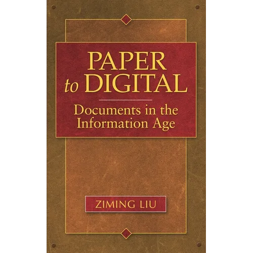 Paper to Digital: Documents in the Information Age - Hardcover