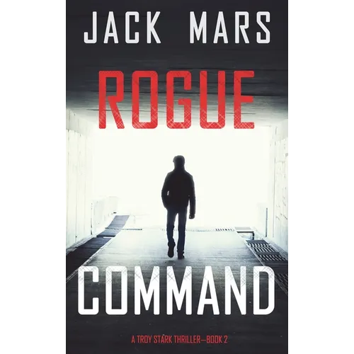 Rogue Command (A Troy Stark Thriller-Book #2) - Hardcover