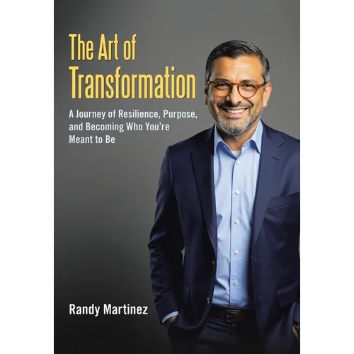 The Art of Transformation: A Journey of Resilience, Purpose, and Becoming Who You're Meant to Be