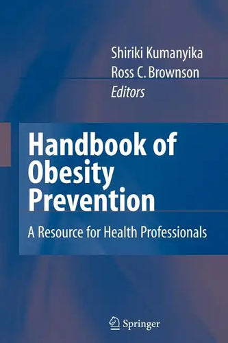 Handbook of Obesity Prevention: A Resource for Health Professionals - Hardcover