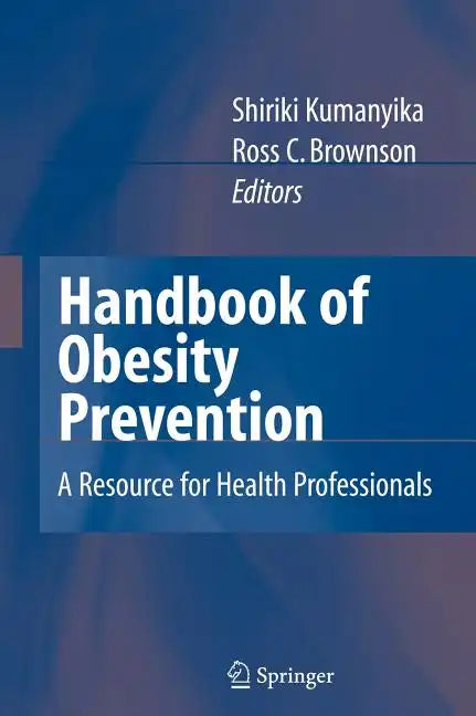 Handbook of Obesity Prevention: A Resource for Health Professionals - Hardcover
