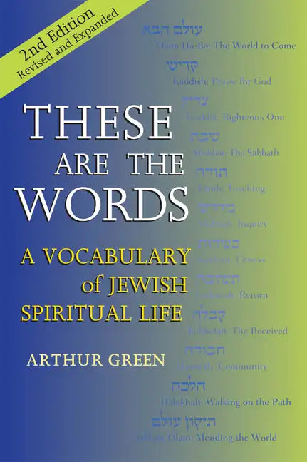 These Are the Words (2nd Edition): A Vocabulary of Jewish Spiritual Life - Hardcover