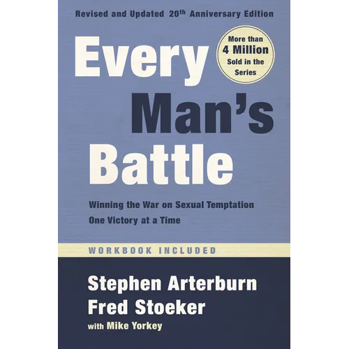 Every Man's Battle, Revised and Updated 20th Anniversary Edition: Winning the War on Sexual Temptation One Victory at a Time - Paperback