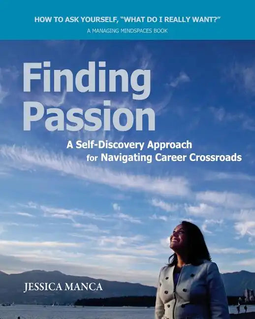 Finding Passion: A Self-Discovery Approach for Navigating Career Crossroads - Paperback