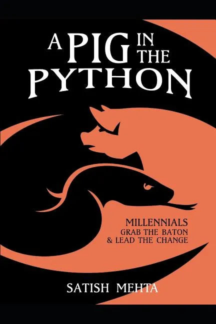 A Pig in the Python: Millennials - Grab the Baton & Lead the Change - Paperback