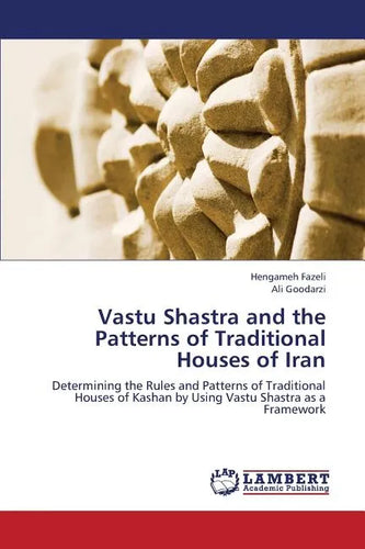 Vastu Shastra and the Patterns of Traditional Houses of Iran - Paperback