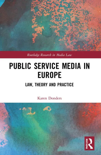 Public Service Media in Europe: Law, Theory and Practice - Paperback