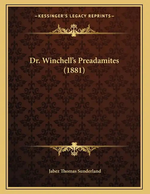 Dr. Winchell's Preadamites (1881) - Paperback
