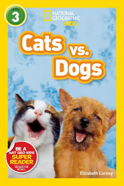 Cats vs. Dogs (National Geographic Kids Readers, Level 3) - Library Binding