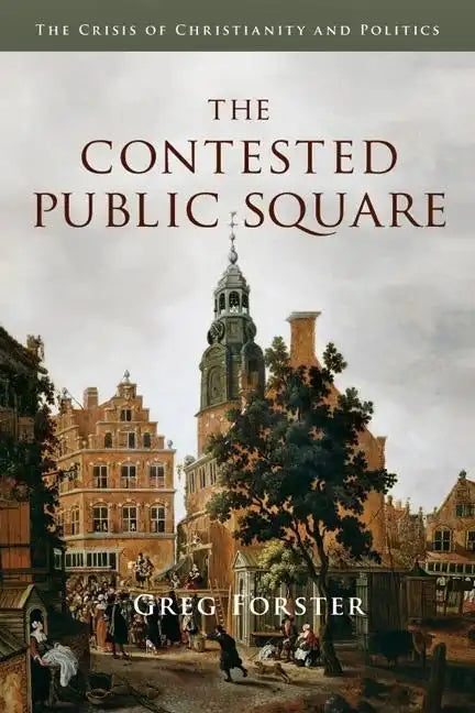 The Contested Public Square: The Crisis of Christianity and Politics - Paperback