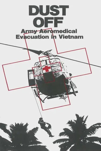 Dust Off: Army Aeromedical Evacuation in Vietnam - Paperback