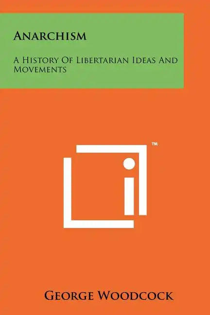 Anarchism: A History Of Libertarian Ideas And Movements - Paperback