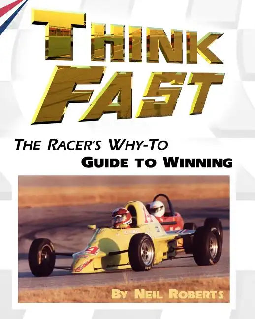 Think Fast: The Racer's Why-To Guide to Winning - Paperback