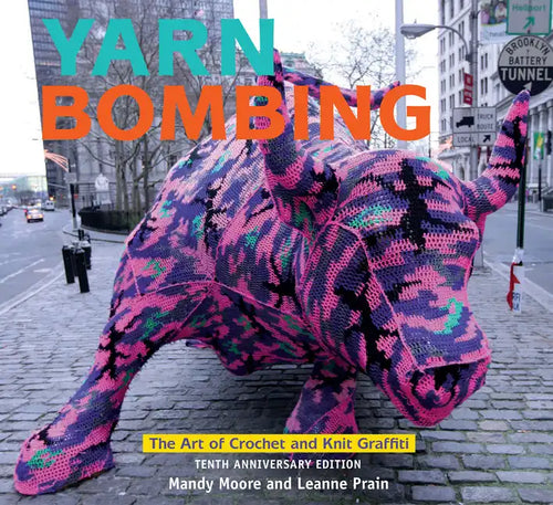 Yarn Bombing: The Art of Crochet and Knit Graffiti: Tenth Anniversary Edition - Paperback
