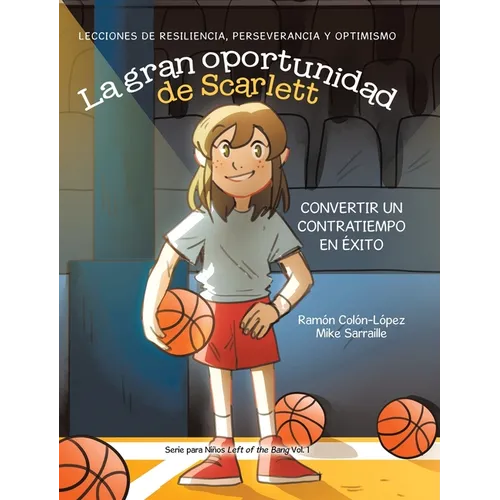 La gran oportunidad de Scarlett: Convertir un contratiempo en éxito: Lecciones de resiliencia, perseverancia y optimismo - Hardcover