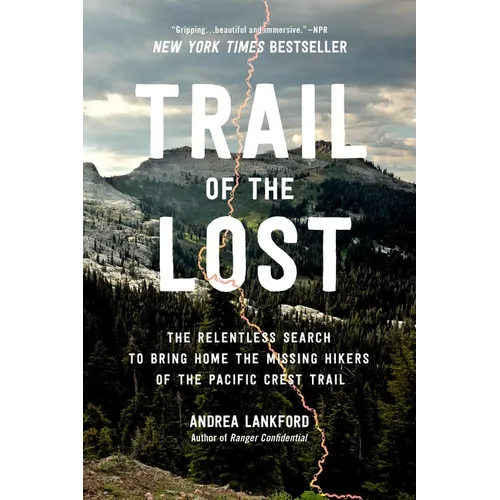 Trail of the Lost: The Relentless Search to Bring Home the Missing Hikers of the Pacific Crest Trail - Paperback