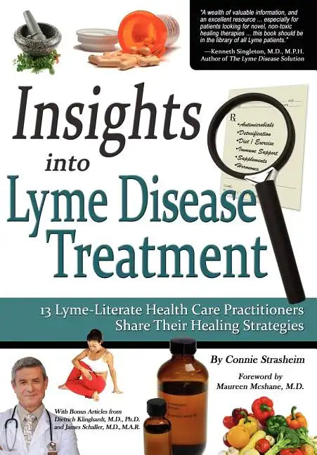 Insights Into Lyme Disease Treatment: 13 Lyme-Literate Health Care Practitioners Share Their Healing Strategies - Paperback