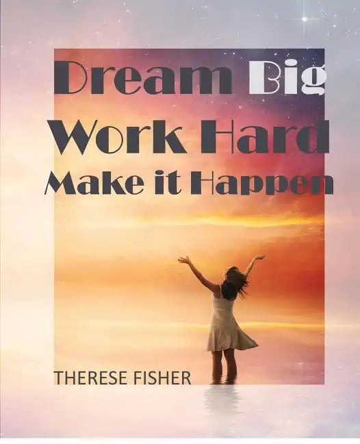 Dream Big, Work Hard, Make it Happen: Motivational Quotes to Move Your Monday - Paperback