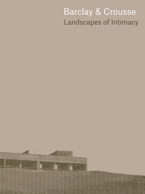 Barclay & Crousse: Landscapes of Intimacy - Hardcover